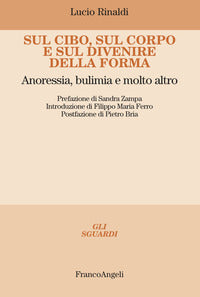 Sul cibo sul corpo e sul divenire della forma - anoressia bulimia e molto altro 