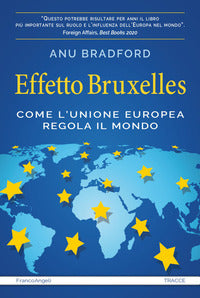 Effetto bruxelles - come l'unione europea regola il mondo 
