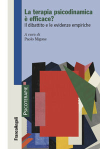 Terapia psicodinamica e' efficace ? il dibattito e le evidenze empiriche 