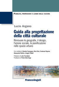Guida alla progettazione della citta' culturale - rinnovare le geografie il design l'azione sociale 