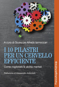 10 pilastri per un cervello efficiente - come migliorare le abilita' mentali 