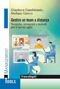 Gestire un team a distanza - tecniche strumenti e metodi per il lavoro agile 