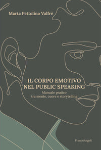 Corpo emotivo nel public speaking - manuale pratico tra mente cuore e storytelling 