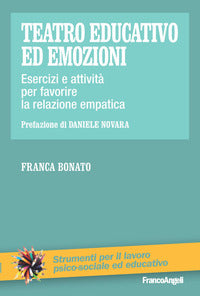 Teatro educativo ed emozioni - esercizi e attivita' per favorire la relazione 