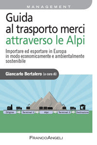 Guida al trasporto merci attraverso le alpi - importare ed esportare in europa in modo 