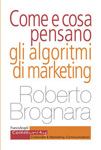 Come e cosa pensano gli algoritmi di marketing 