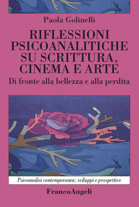 Rilfessioni psicoanalitiche su scrittura cinema e arte - di fronte alla bellezza e alla perdita 