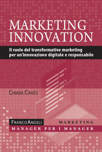 Marketing innovation - il ruolo del transformative marketing per un'innovazione digitale e 