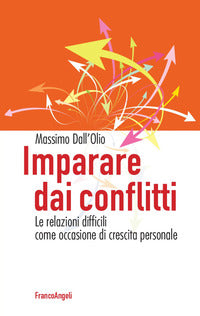Imparare dai conflitti - le relazioni difficili come occasione di crescita personale 