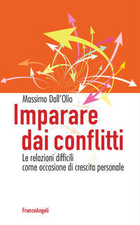 Imparare dai conflitti - le relazioni difficili come occasione di crescita personale 