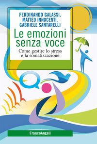 Emozioni senza voce - come gestire lo stress e la somatizzazione 
