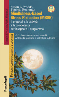 Mindfulness based stress reduction - mbsr - il protocollo le attivita' e le competenze per 