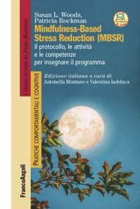 Mindfulness based stress reduction - mbsr - il protocollo le attivita' e le competenze per 