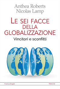 Sei facce della globalizzazione - vincitori e sconfitti 