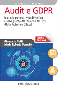Audit e gdpr - manuale per le attivita' di verifica e sorveglianza del titolare e del dpo 