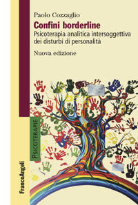 Confini borderline - psicoterapia analitica intersoggettiva dei disturbi di personalita' 