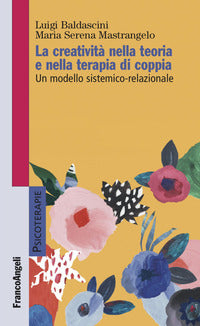 Creativita' nella teoria e nella terapia di coppia - un modello sistemico relazionale 