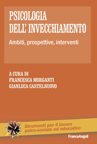 Psicologia dell'invecchiamento - ambiti prospettive interventi 