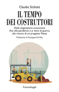 Tempo dei costruttori - dalla stagnazione economica fino alla pandemia e ai venti di guerra 