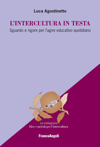 Intercultura in testa - sguardo e rigore per l'agire educativo quotidiano 