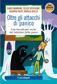 Oltre gli attacchi di panico - una bussola per uscire dal labirinto della paura 