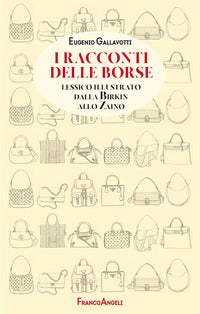 Racconti delle borse - lessico illustrato dalla birkin allo zaino 