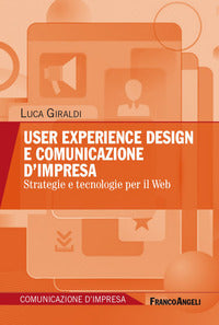User experience design e comunicazione d'impresa - strategie e tecnologie per il web 