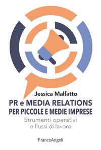Pr e media relations per piccole e medie imprese - strumeni operativi e flussi di lavoro 