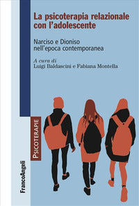 Psicoterapia relazionale con l'adolescente - narciso e dioniso nell'epoca contemporanea 