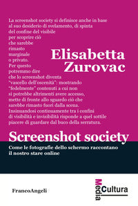 Screenshot society - come le fotografie dello schermo raccontano il nostro stare online 