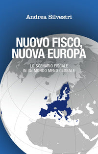 Nuovo fisco nuova europa - lo scenario fiscale in un mondo meno globale 
