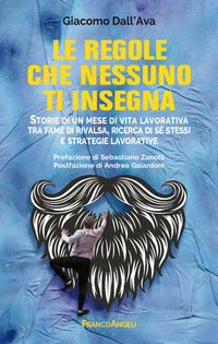 Regole che nessuno ti insegna - storie di un mese di vita lavorativa tra fame di rivalsa ricerca di 