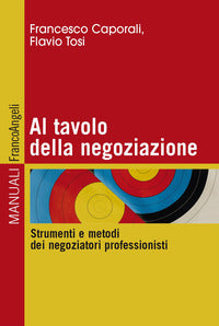 Al tavolo della negoziazione - strumenti e metodi dei negoziatori professionisti 
