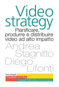 Videostrategy - pianificare produrre e distribuire video ad altro impatto 