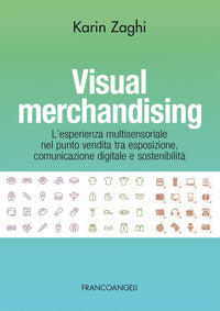 Visual merchandising - l'esperienza multisensoriale nel punto vendita tra esposizione comunicazione 