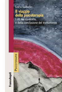 Viaggio della psicoterapia - i riti del contratto e della conclusione del trattamento 