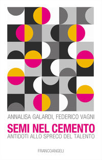 Semi nel cemento - antidoti allo spreco del talento 