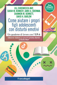 Come aiutare i propri figli adolescenti con disturbi emotivi - un quaderno di lavoro con l'up-c 