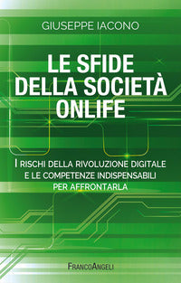 Sfide della societa' onlife - i rischi della rivoluzione digitale e le competenze indispensabili 