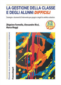 Gestione della classe e degli alunni difficili - strategie e strumenti di intervento per gruppi e 