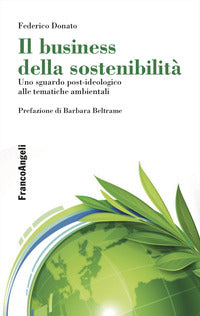 Business della sostenibilita' - uno sguardo post - ideologico alle tematiche ambientali 