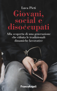 Giovani social e disoccupati - alla scoperta di una generazione che rifiuta le tradizionali 