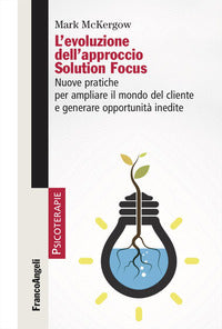 Evoluzione dell'approccio solution focus - nuove pratiche per ampliare il mondo del cliente 
