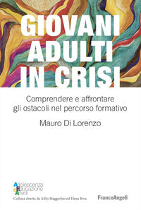 Giovani adulti in crisi - comprendere e affrontare gli ostacoli nel percorso formativo 
