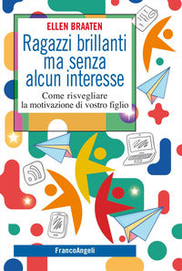 Ragazzi brillanti ma senza alcun interesse - come risvegliare la motivazione di vostro figlio 