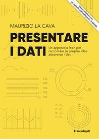 Presentare i dati - un approccio lean per raccontare le proprie idee attraverso i dati 