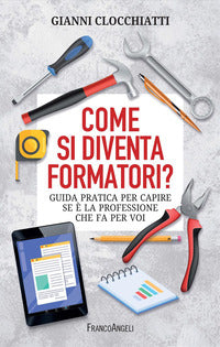 Come si diventa formatori ? guida pratica per capire se e' la professione che fa per voi 