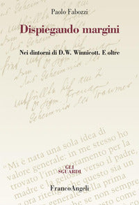 Dispiegando margini - nei dintorni di d.w. winnicott e oltre 