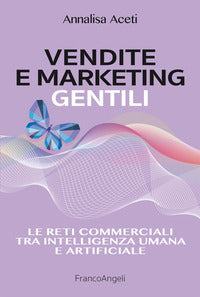 Vendite e marketing gentili - le reti commerciali tra intelligenza umana e artificiale 