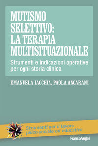 Mutismo selettivo la terapia multisituazionale - strumenti e indicazioni operative per ogni 